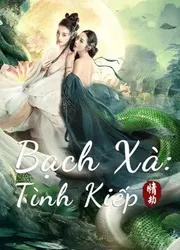 Bạch Xà: Tình Kiếp | Bạch Xà: Tình Kiếp (2021)