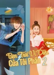 Bạn Trai Vi Diệu Của Tôi Phần 2 | Bạn Trai Vi Diệu Của Tôi Phần 2 (2021)