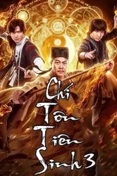 Chí Tôn Tiên Sinh 3 | Chí Tôn Tiên Sinh 3 (2019)