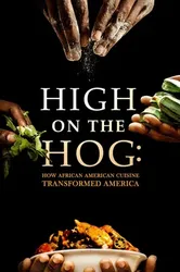 High on the Hog: Ẩm thực Mỹ gốc Phi đã thay đổi Hoa Kỳ như thế nào (S1) | High on the Hog: Ẩm thực Mỹ gốc Phi đã thay đổi Hoa Kỳ như thế nào (S1) (2021)