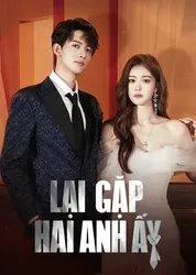 Lại Gặp Hai Anh Ấy | Lại Gặp Hai Anh Ấy (2023)