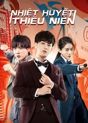 Nhiệt Huyết Thiếu Niên | Nhiệt Huyết Thiếu Niên (2019)