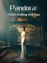 Pandora Thiên Đường Giả Tạo | Pandora Thiên Đường Giả Tạo (2023)